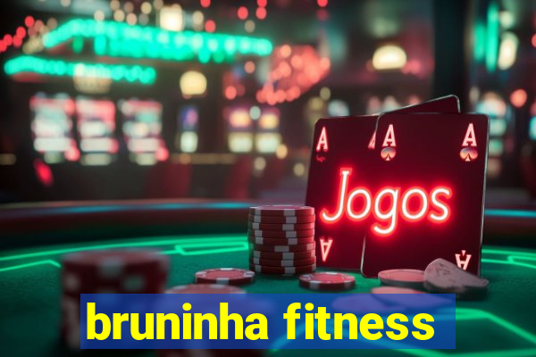 bruninha fitness